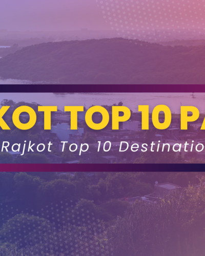 must visit 10 place rajkot