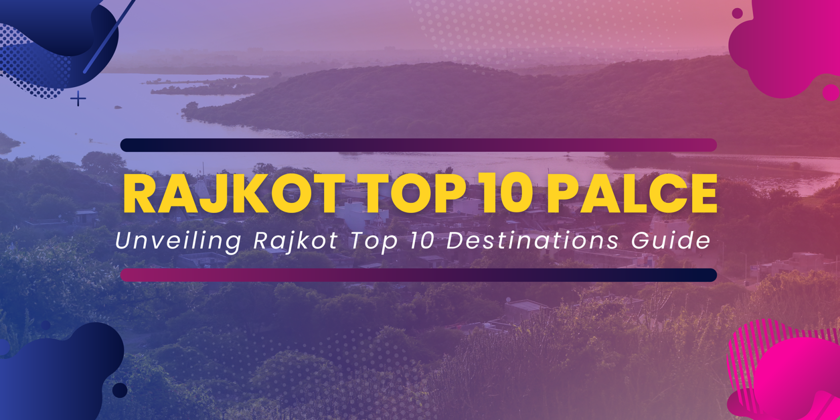 must visit 10 place rajkot